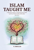 Islam Taught Me: A Spiritual Guide to Deepening Your Faith and Your Relationship with Allah (SWT) B0BL2TVM6S Book Cover