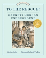 To the Rescue! Garrett Morgan Underground 1101918829 Book Cover