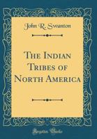 The Indian tribes of North America (Bureau of American Ethnology. Bulletin 145) 0874741793 Book Cover