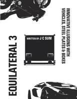 Equilateral 3: Innovative Illusions with Steel Plates, Vehicles & Boxes 1722869852 Book Cover