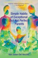 Simple Habits of Exceptional (But Not Perfect) Parents 0692068287 Book Cover