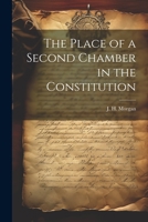 The place of a second chamber in the constitution - Primary Source Edition 102224003X Book Cover