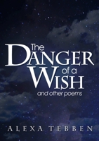 The Danger of a Wish and other poems 1312478985 Book Cover