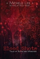 Blood Shots: Tales of Blood and Monsters 1537326473 Book Cover
