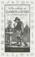 A Miscellany for Garden-Lovers: Facts and Folklore Through the Ages 0857842749 Book Cover