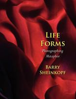 Life Forms: Photographing Metaphor 0970947747 Book Cover
