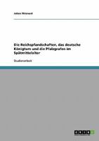 Die Reichspfandschaften, das deutsche K�nigtum und die Pfalzgrafen im Sp�tmittelalter 3638651169 Book Cover