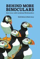 Behind More Binoculars: Interviews with acclaimed birdwatchers 1784271098 Book Cover