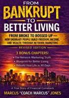 From Bankrupt to Better Living: From Broke to Bossed Up: How Ordinary People Build Freedom, Income, and Wealth Through Network Marketing B0GVJKKPPF Book Cover