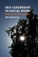 Self-Leadership in Social Work: Reflections from Practice 1447314859 Book Cover