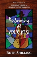 Performing at Your Best: A Musician's Guide to Successful Performances 0997199180 Book Cover