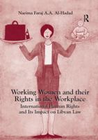 Working Women and Their Rights in the Workplace: International Human Rights and Its Impact on Libyan Law 0367599570 Book Cover