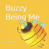 Buzzy Being Me: Positive Self Confidence Rhyming Bedtime Story For Kids ages 3-9 years old B0B5NGZ8H7 Book Cover
