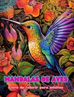 Mandalas de aves Livro de colorir para adultos Imagens antiestresse para estimular a criatividade: Imagens místicas de aves para aliviar o estresse e B0CVJ342CX Book Cover