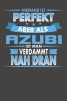 Niemand Ist Perfekt Aber Als Azubi Ist Man Verdammt Nah Dran: Praktischer Wochenkalender f�r ein ganzes Jahr - ohne festes Datum 1089256337 Book Cover