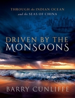 Driven by the Monsoons: Through the Indian Ocean and the Seas of China 0198886810 Book Cover