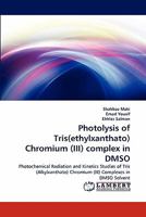 Photolysis of Tris(ethylxanthato) Chromium (III) complex in DMSO 3844331719 Book Cover