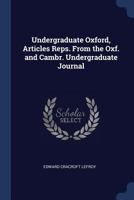 Undergraduate Oxford, Articles Reps. From the Oxf. and Cambr. Undergraduate Journal 102167804X Book Cover