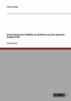 Entwicklung eines Modells zur Optimierung einer globalen Supply Chain 363871103X Book Cover