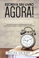 Escreva seu livro agora!: Autocrítica e preparação 8568758096 Book Cover