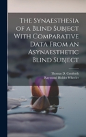 The Synaesthesia of a Blind Subject With Comparative Data From an Asynaesthetic Blind Subject 1016716354 Book Cover