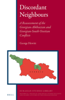 Discordant Neighbours: A Reassessment of the Georgian-Abkhazian and Georgian-South Ossetian Conflicts 9004248927 Book Cover