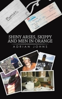 Shiny Arses, Skippy and Men in Orange 1528917146 Book Cover
