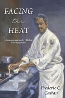 Facing the Heat: From My Grandmother's Kitchen to Working the Line 196942222X Book Cover