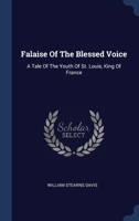 Falaise Of The Blessed Voice: A Tale Of The Youth Of St. Louis, King Of France 1340495112 Book Cover