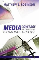 Media Coverage of Crime and Criminal Justice 1611635675 Book Cover