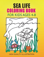 Sea Life Coloring Book: For Kids Ages 4-8, Amazing Ocean Animals, Unlimited fun for Boys, Girls B08CMYCHL7 Book Cover