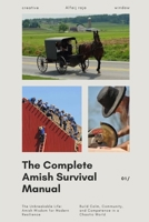 The Complete Amish Survival Manual: Amish Wisdom for Sustainable Survival in Any Age B0FBMLMKV9 Book Cover