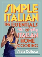 Simple Italian: The essentials of Italian home cooking 1760550361 Book Cover