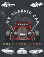 My Classic Car Coloring Book: Relaxation coloring pages for adults, kids, and vintage car lovers. 58 designs for hours of fun coloring. B0915MBKBG Book Cover