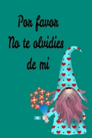 Por Favor No Te Olvidies de Mi,hombre,flores: Papel Rayado de 120 P?ginas , Cuaderno, Diario Personal, Citas Cuaderno, Anotador, Planificador , Mensaje de Amor, Mejores Libros : Regalo Perfecto de Ani 1653821728 Book Cover