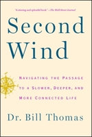 Second Wind: Navigating the Passage to a Slower, Deeper, and More Connected Life 1451667574 Book Cover