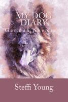 My dog diary: German Shepherd 1726402657 Book Cover