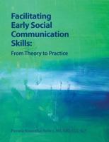 Facilitating Early Social Communication Skills: From Theory to Practice 1937473848 Book Cover