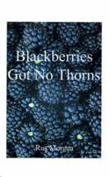 Blackberries Got No Thorns 1587213176 Book Cover