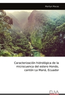 Caracterización hidrológica de la microcuenca del estero Hondo, cantón La Maná, Ecuador (Spanish Edition) 9999324940 Book Cover