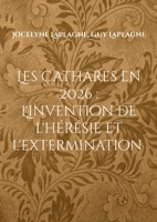 Les Cathares en 2026: L'invention de l'hérésie et l'extermination: Théâtre d'intervention et de déconstruction (French Edition) 2322844179 Book Cover