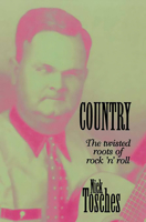 Country: The Twisted Roots of Rock 'N' Roll 0684183463 Book Cover