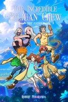 The Incredible Pelican Crew 1036905977 Book Cover