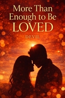 More Than Enough To be Loved : "A Story of Hearts, Healing, and Becoming Enough B0GJN1VLW2 Book Cover