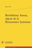 Barthelemy Aneau, Regent de la Renaissance Lyonnaise 2406169987 Book Cover