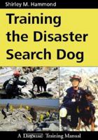 Training the Disaster Search Dog 1929242190 Book Cover