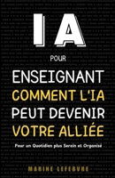 IA pour Enseignant : Comment l'IA peut devenir votre alliée pour un quotidien plus serein et organisé (French Edition) B0GVZFBV24 Book Cover