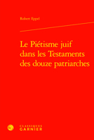 Le Pietisme Juif Dans Les Testaments Des Douze Patriarches (Etudes D'histoire Et De Philosophie Religieuses, 22) 2406162435 Book Cover
