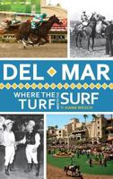 del Mar: Where the Turf Meets the Surf 1540230384 Book Cover