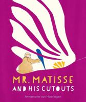 Mr. Matisse and His Cutouts 0735842639 Book Cover